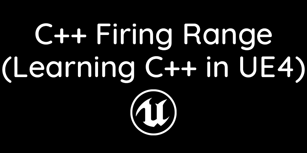 C Plus Plus Firing Range in Unreal Engine 4